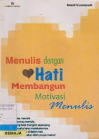 Menulis dengan Hati Membangun Motivasi Menulis