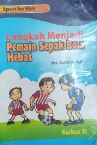 Langkah Menjadi  Pemain Sepak Bola Hebat