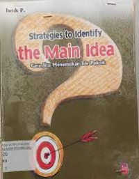 Strategies to Identify the Main Idea Cara Jitu Menemukan Ide Pokok